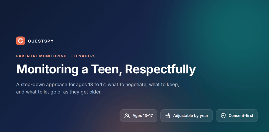 The Complete Guide to Monitoring a Teen Respectfully