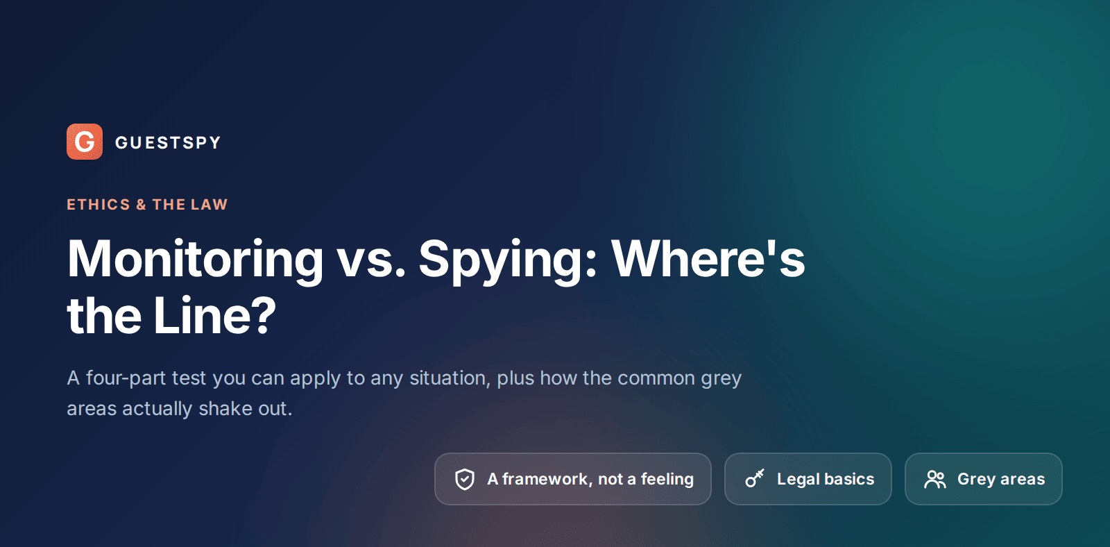 GuestSpy guide to the ethical and legal line between monitoring and spying