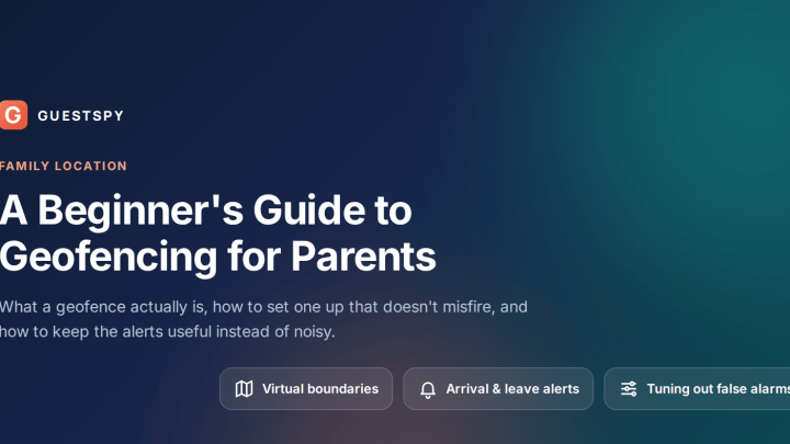 A Beginner's Guide to Geofencing for Parents
