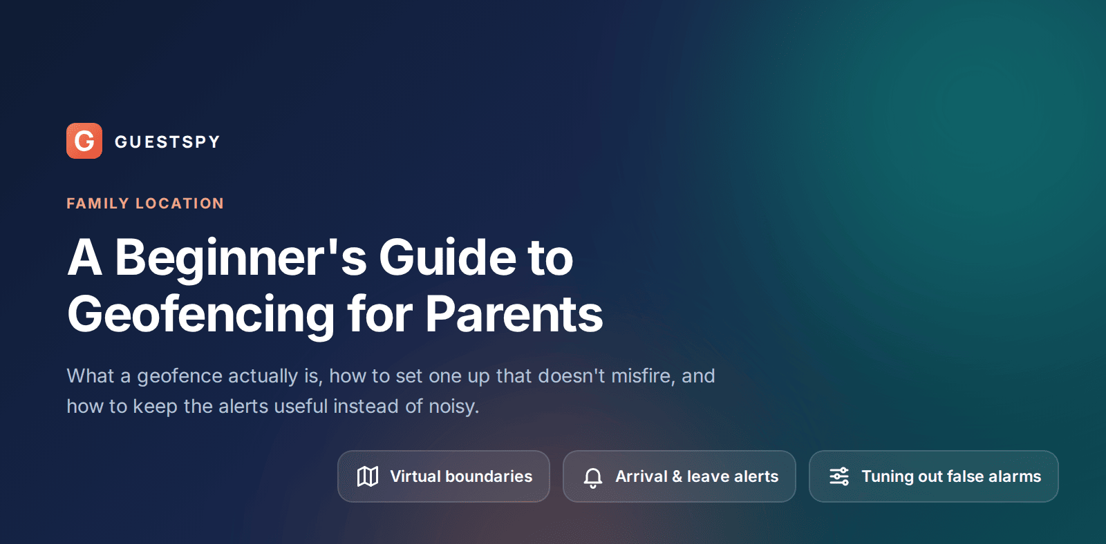 GuestSpy guide to geofencing for parents