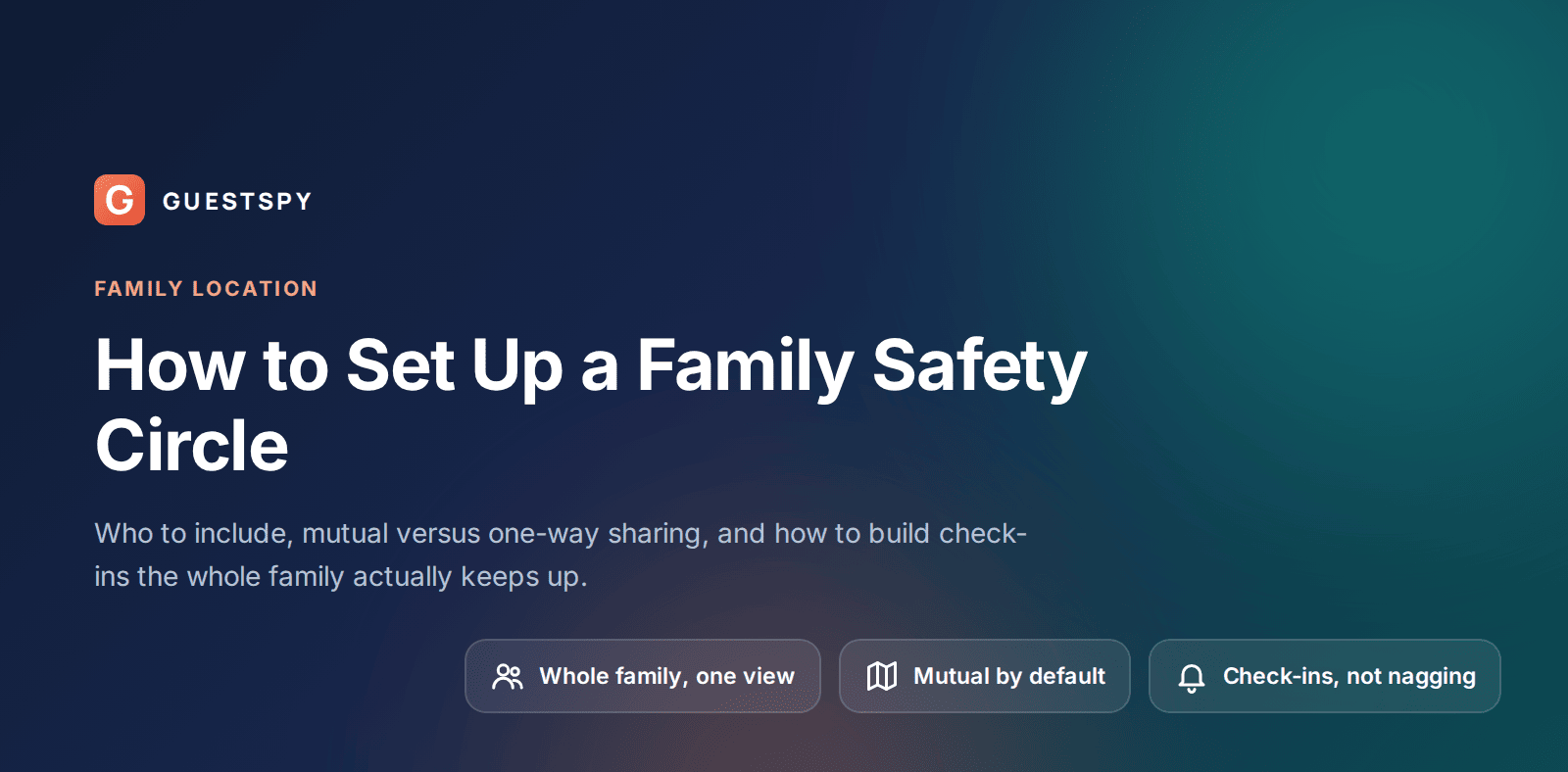 GuestSpy guide to setting up a family safety circle