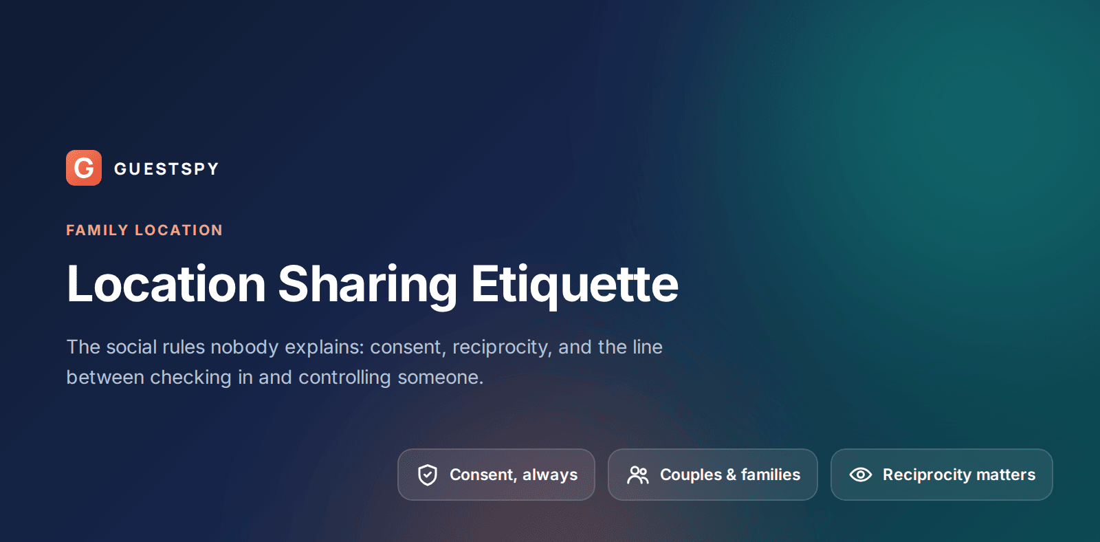 GuestSpy guide to location sharing etiquette for couples and families