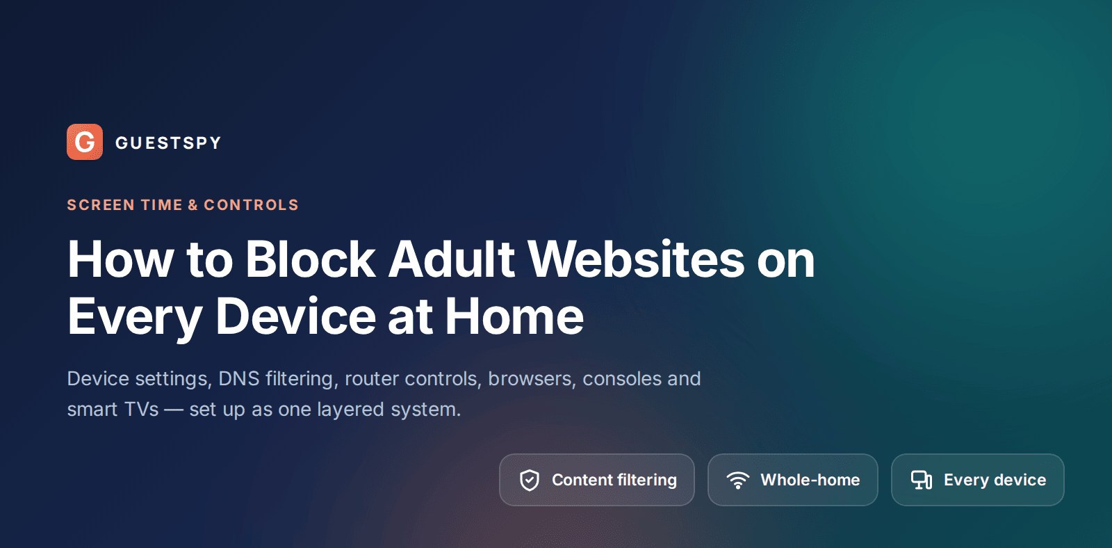 GuestSpy guide to blocking adult websites across every device in the home