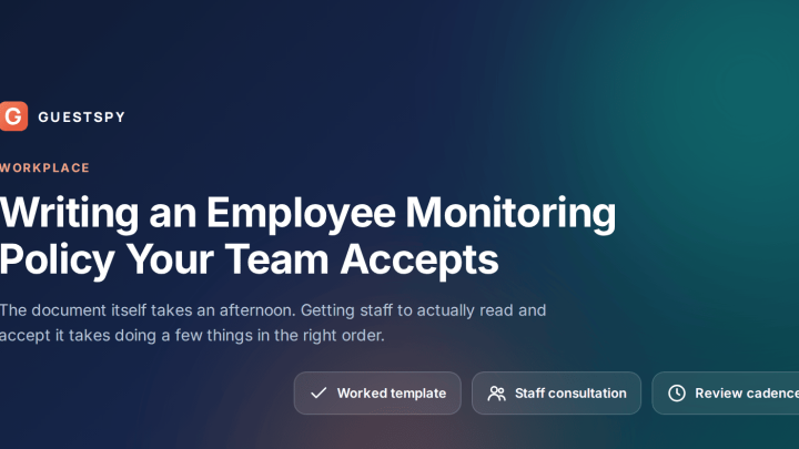 How to Write an Employee Monitoring Policy Your Team Accepts